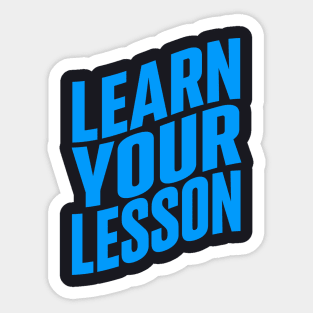 Learn your lesson Sticker